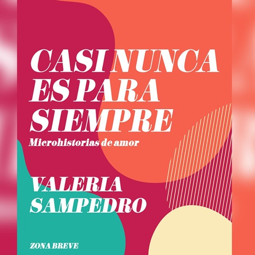#ENTIEMPOREAL | #Entrevista // La periodista Valeria Sampedro dialogó sobre su nuevo libro "Casi nunca es para siempre"