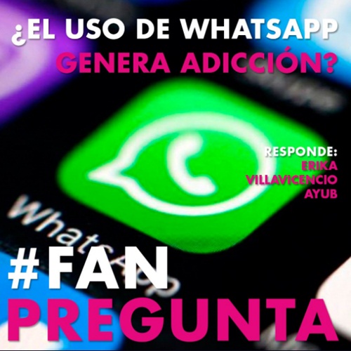 #FAN | ¿El uso de WhatsApp genera adicción?